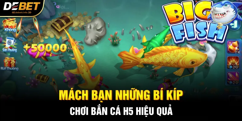 Mách bạn những bí kíp chơi bắn cá H5 hiệu quả