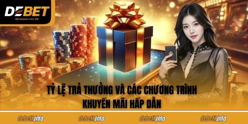 Tỷ lệ trả thưởng và các chương trình khuyến mãi hấp dẫn